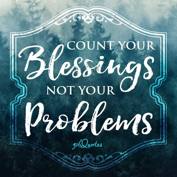 Count your blessings, not your problems