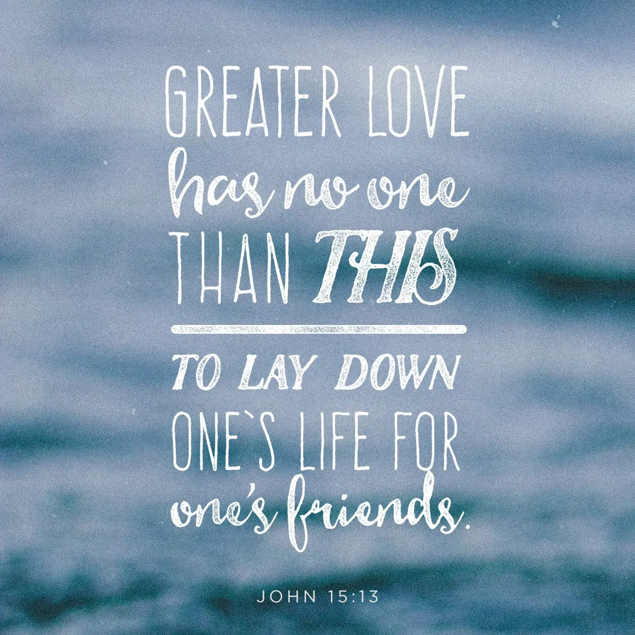 Greater Love - John 15:13