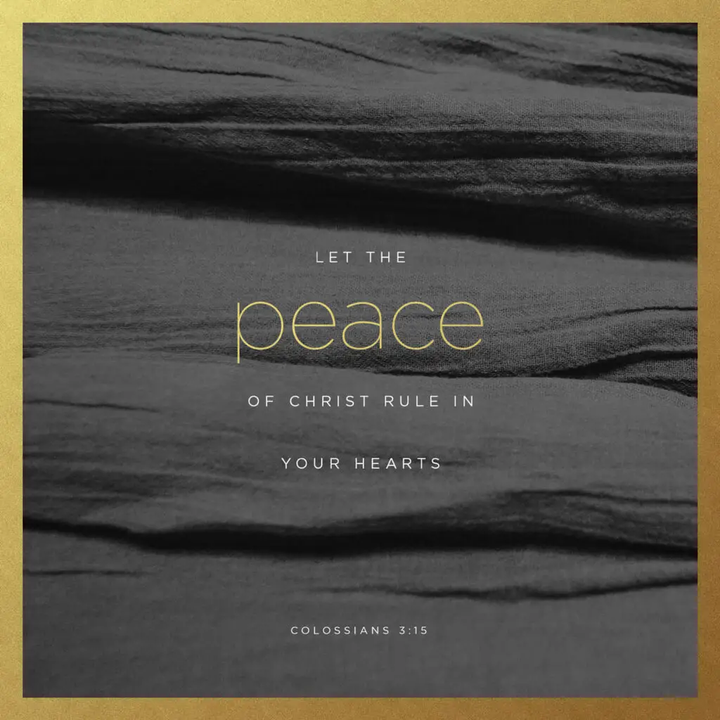 Let The Peace of Christ Rule In Your Hearts- Colossians 3:15