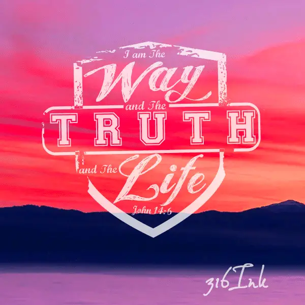 The Way, Truth & The Life quote